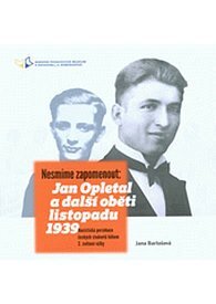 Nesmíme zapomenout: Jan Opletal a další oběti listopadu 1939