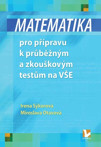 Matematika pro připravu k průběžným a zkouškovým testům na VŠE