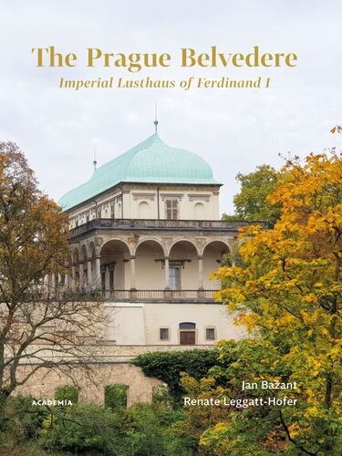 The Prague Belvedere. Imperial Lusthaus of Ferdinand I.