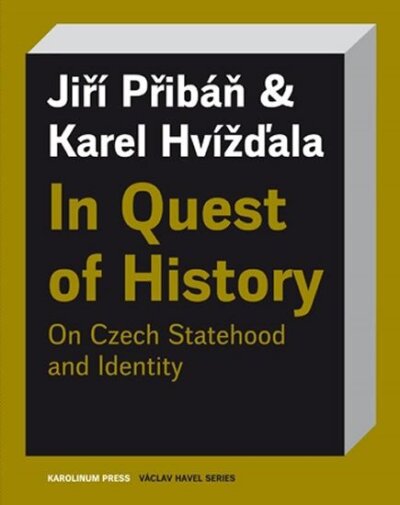 In Quest of History: On Czech Statehood and Identity /Hledání dějin/