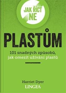 Jak říct ne plastům 101 snadných způsobů, jak omezit užívání plastů