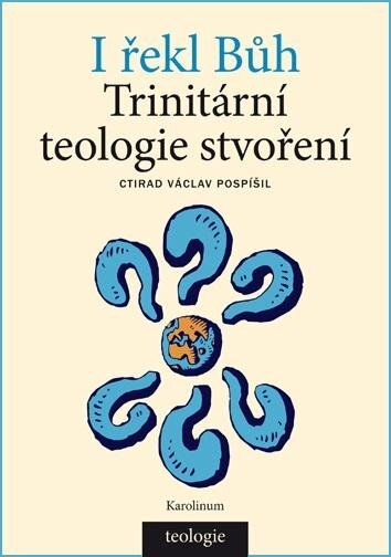 I řekl Bůh. Trinitární teologie stvoření