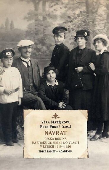 Návrat. Česká rodina na útěku ze Sibiře do vlasti v letech 1919–1920