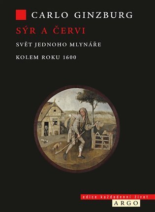 Sýr a červi. Svět jednoho mlynáře kolem roku 1600 /2. vydání