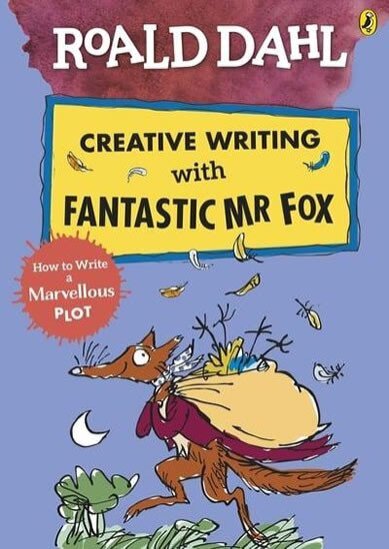 Creative Writing with Fantastic Mr Fox: How to Write a Marvellous Plot