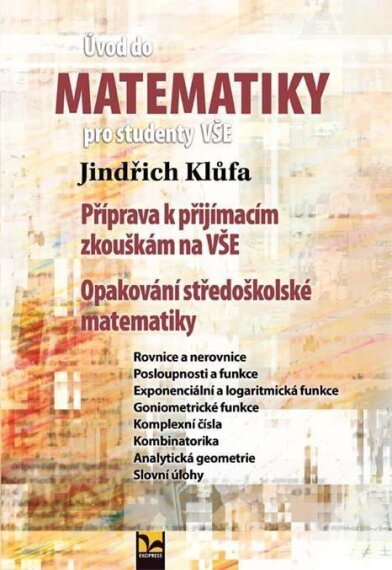 Úvod do matematiky pro studenty VŠE. Příprava k přjímacícm zkouškám