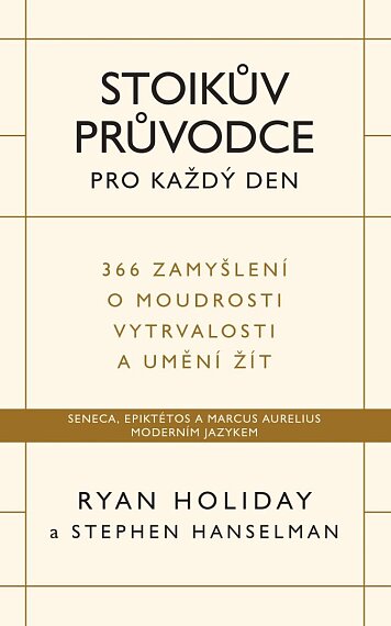 Stoikův průvodce pro každý den. 366 zamyšlení o moudrosti, vytrvalosti a umění žít