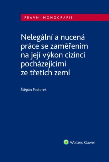 Nelegální a nucená práce se zaměřením na její výkon cizinci pocházejícími z třetích zemí