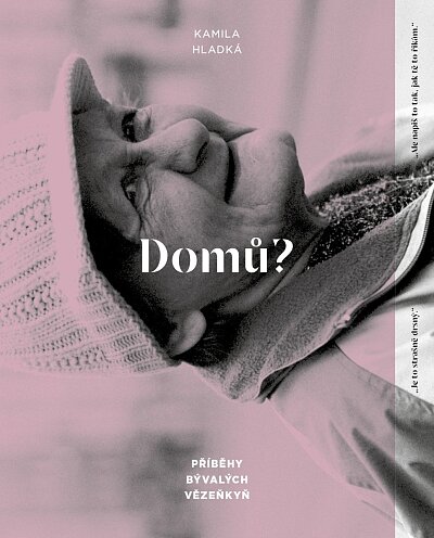 Domů? Příběhy bývalých vězeňkyň