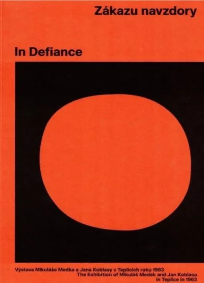 Zákazu navzdory / In Defiance - Výstava Mikuláše Medka a Jana Koblasy v Teplicích roku 1963