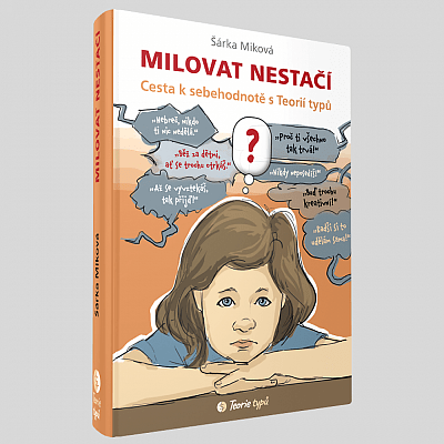 Milovat nestačí Cesta k sebehodnotě s Teorií typů