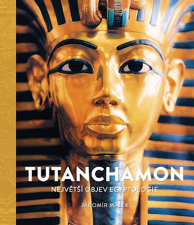 Tutanchamon - Největší objev egyptologie