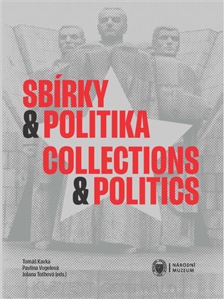 Sbírky a politika / Colllections and Politics