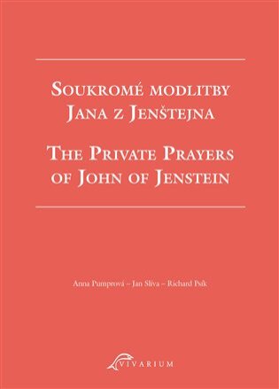 Soukromé modlitby Jana z Jenštejna The Private Prayers of John of Jenstein