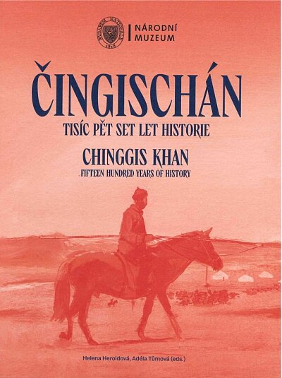 Čingischán: Tisíc pět set let historie - studie / Chinggis Khan