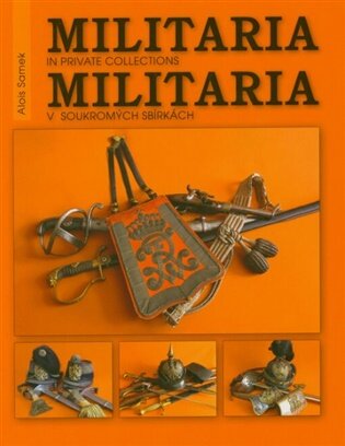 Militaria v soukromých sbírkách / Militaria in private collections