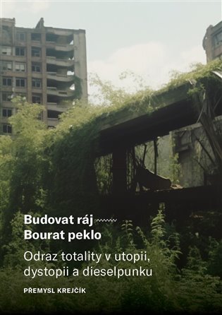 Budovat ráj-Bourat peklo