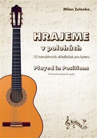 Hrajeme v polohách. 10 instruktivních skladbiček pro kytaru