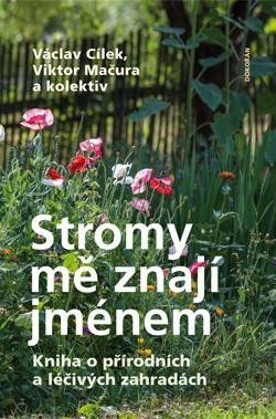 Stromy mě znají jménem Kniha o přírodních a léčivých zahradách