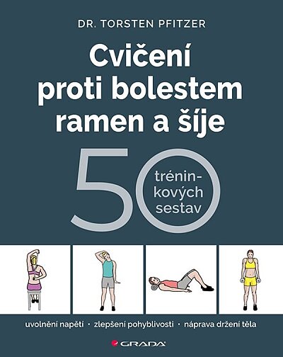 Cvičení proti bolestem ramen a šíje. 50 tréninkových sestav