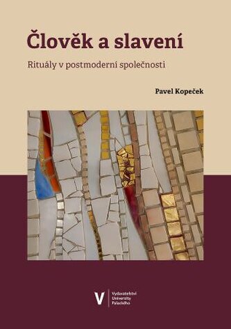 Člověk a slavení - Rituály v postmoderní společnosti