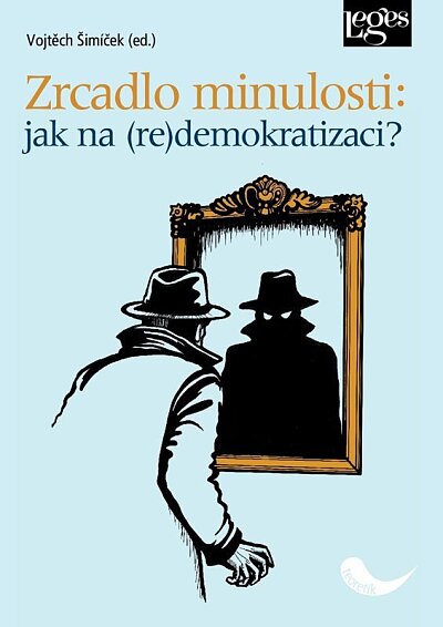 Zrcadlo minulosti: jak na (re)demokratizaci?