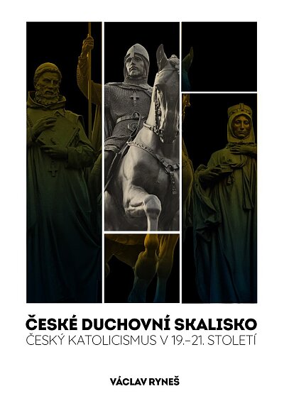 České duchovní skalisko. Český katolicismus v 19. - 21. století