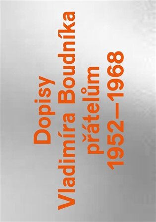 Dopisy Vladimíra Boudníka přátelům 1952-1968