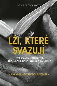 Lži, které svazují. Nové úvahy o identitě: víra, vlast, rasa, třída a kultura