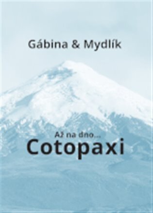 Až na dno... Cotopaxi (Gábina a Mydlík) /2. vydání