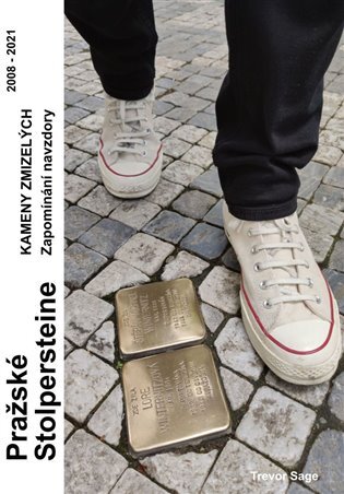 Pražské Stolpersteine - Kameny zmizelých Zapomínání navzdory 2008-2021