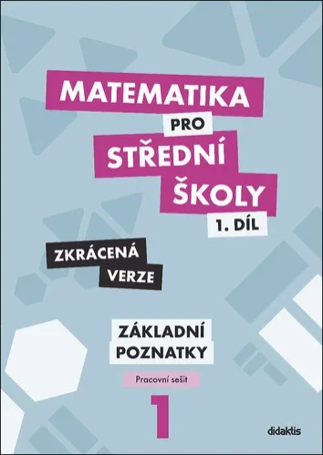 Matematika pro SŠ 1. díl pracovní sešit Zkrácená verze