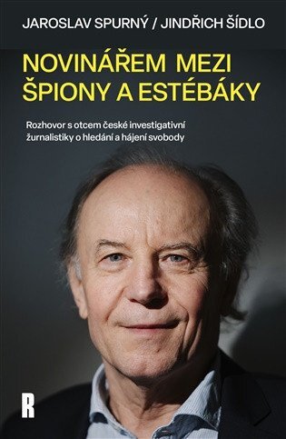 Novinářem mezi špiony a estébáky