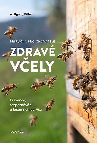 Zdravé včely - příručka chovatele Prevence, rozpoznávání a léčba nemocí včel