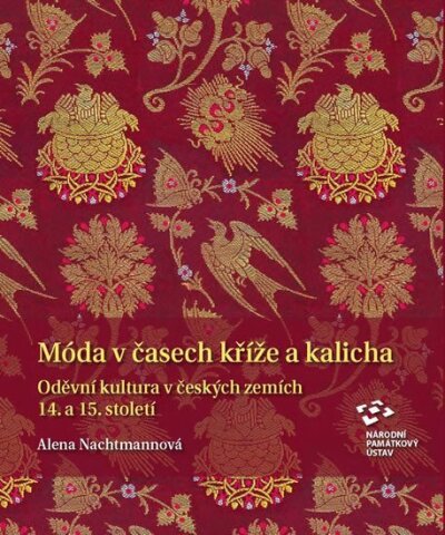 Móda v časech kříže a kalicha Oděvní kultura v českých zemích 14. a 15. století