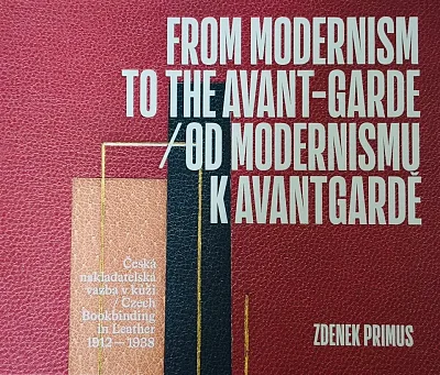 From modernism to the avant-garde : Czech publisher's leather bindings 1912-1938 / Od modernismu k a