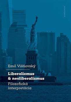 Liberalizmus & neoliberalizmus - Filozofická interpretácia /SK/