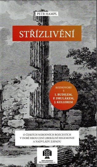 Střízlivění O českých národních rozcestích v době hroucení liberální hegemonie a nadvlády západu