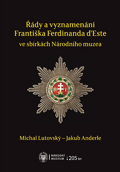 Řády a vyznamenání Františka Ferdinanda d´Este ve sbírkách Národního muzea