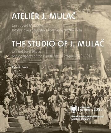 Ateliér J. Mulač. Jan a Josef Mulačovi, fotografové  kulturního života Prahy 1870-1914  I.-III.