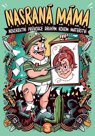 Nasraná máma 3. Nekorektní průvodce druhým rokem mateřství