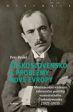 Československo a problémy nové Evropy. Mezinárodní význam zahraniční politiky samostatného Československa (1921–1923)
