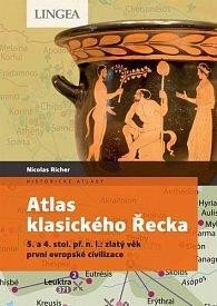 Atlas klasického Řecka 5. a 4. stol. př. n. l. : zlatý věk první evropské civilizace