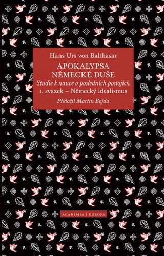 Apokalypsa německé duše. Studie k nauce o posledních postojích. 1. svazek - Německý idealismus