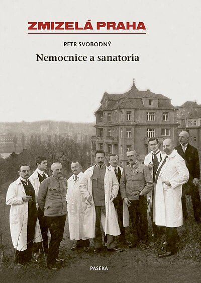 Zmizelá Praha Nemocnice a Sanatoria