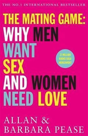 The Mating Game: Why Men Want Sex And Women Need Love