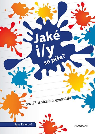 Jaké i/y se píše? pro ZŠ a víceletá gymnázia