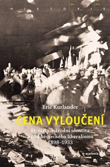 Cena vyloučení. Etnicita, národní identita a pád německého liberalismu 1898-1933