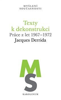 Texty k dekonstrukci. Práce z let 1967-1972