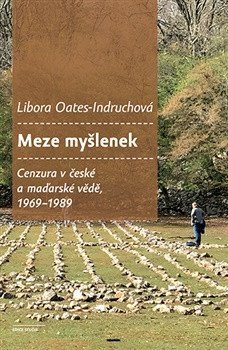 Meze myšlenek. Cenzura v české a maďarské vědě 1969-1989